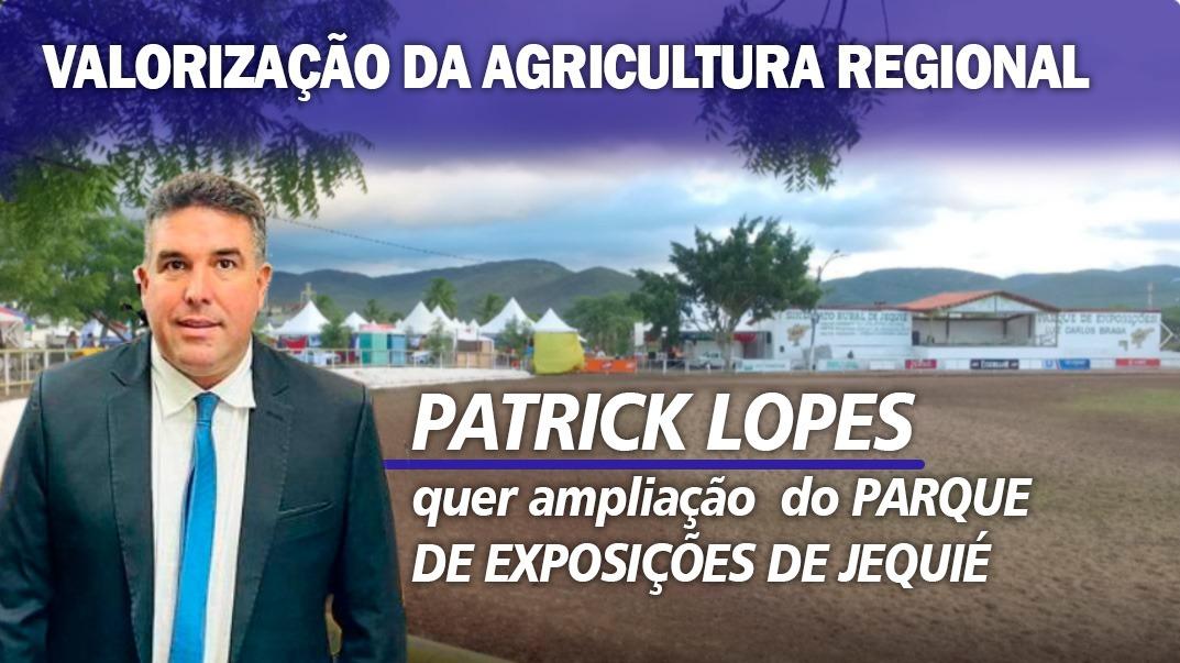 Patrick Lopes solicita ampliação do Parque de Exposições  de Jequié