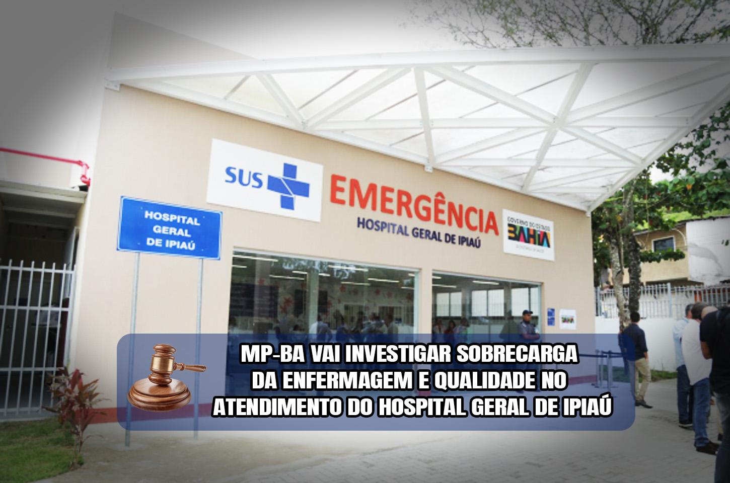 MP-BA VAI APURAR A SOBRECARGA DA ENFERMAGEM E A QUALIDADE DO ATENDIMENTO NO HOSPITAL DE IPIAÚ
