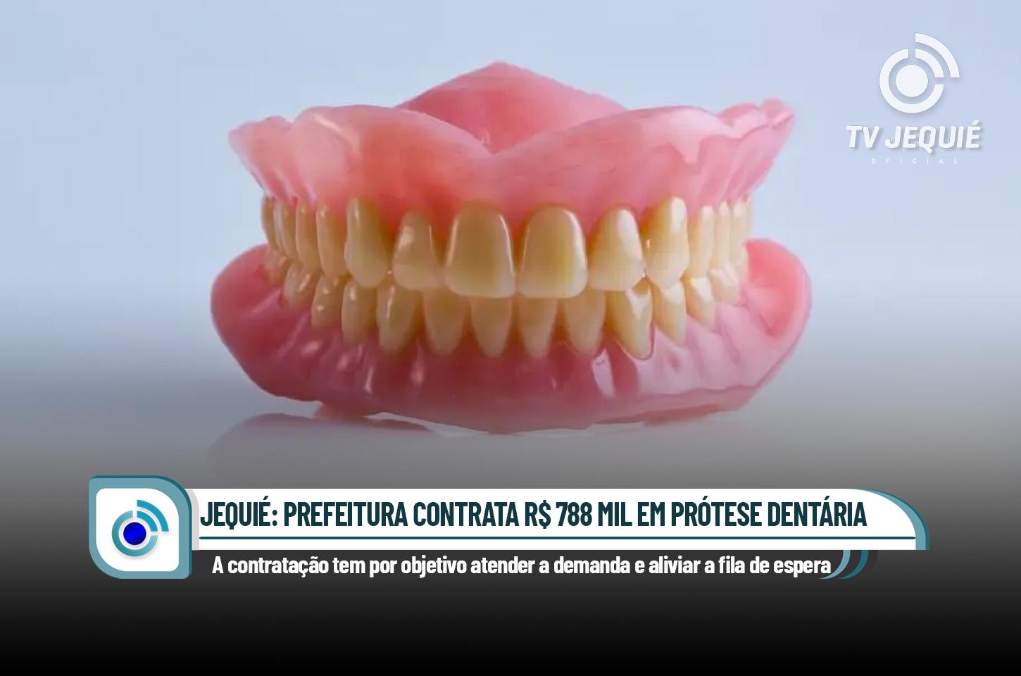 JEQUIÉ: PREFEITURA CONTRATA R$ 788 MIL EM PRÓTESE DENTÁRIAS