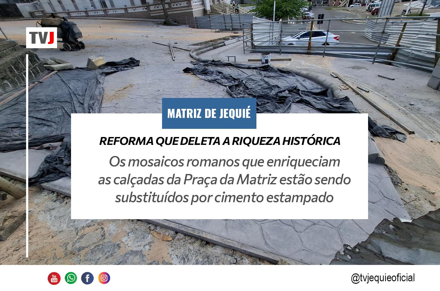 PRAÇA DA IGREJA MATRIZ DE JEQUIÉ PERDE A RIQUEZA DOS MOSAICOS ROMANOS