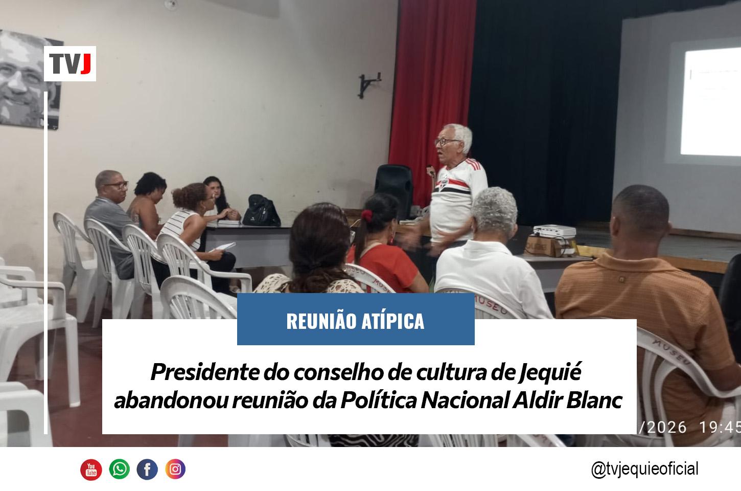 PRESIDENTE DO CONSELHO DE CULTURA DE JEQUIÉ ABANDONOU REUNIÃO DA POLÍTICA NACIONAL ALDIR BLANC