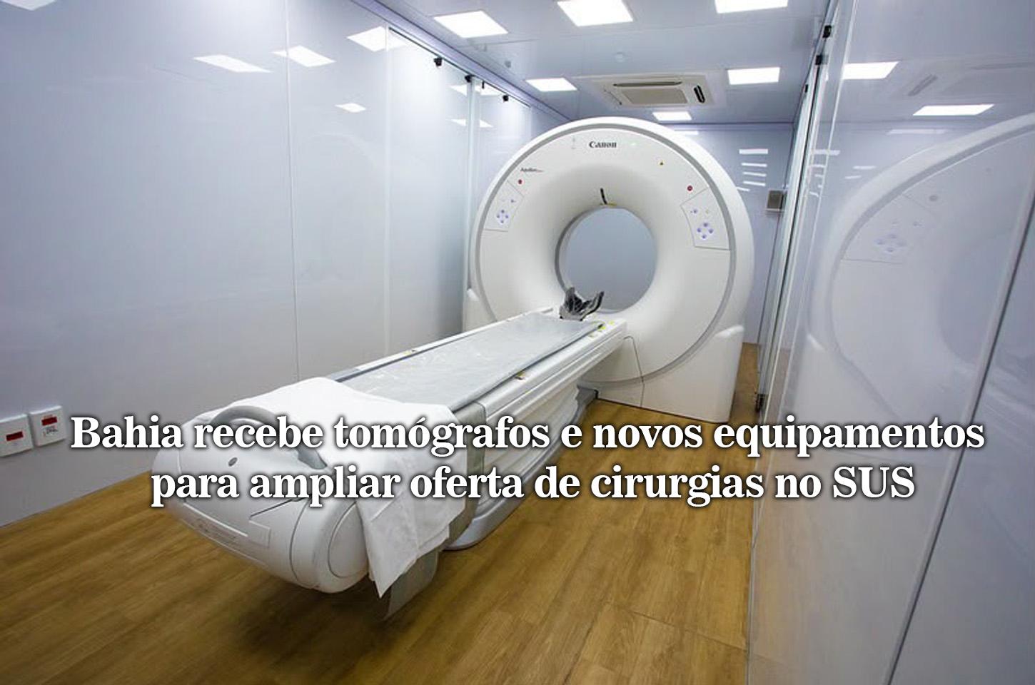 Bahia recebe tomógrafos e novos equipamentos para ampliar oferta de cirurgias no SUS