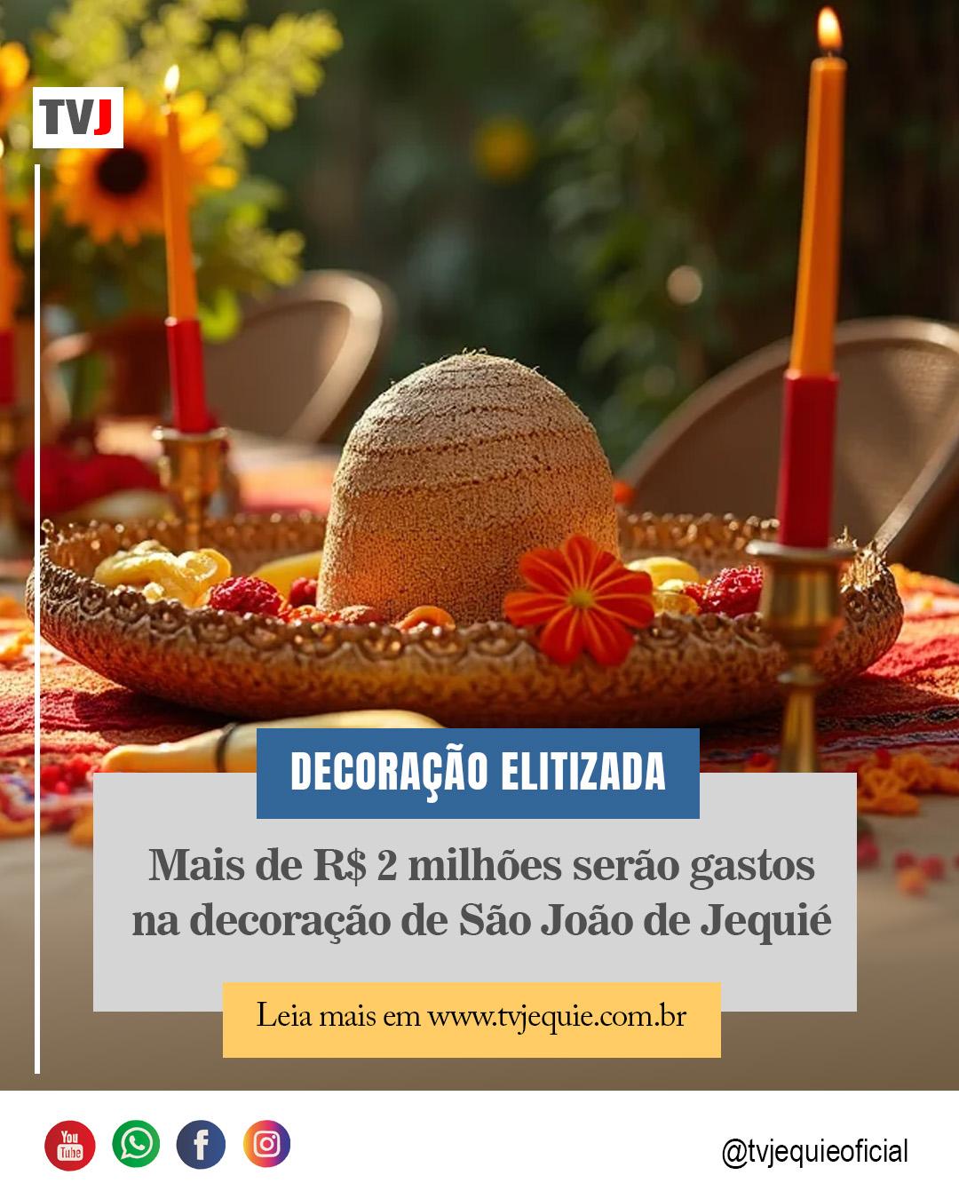 DECORAÇÃO DE SÃO JOÃO DE JEQUIÉ VAI CUSTAR MAIS DE R$ 2 MILHÕES