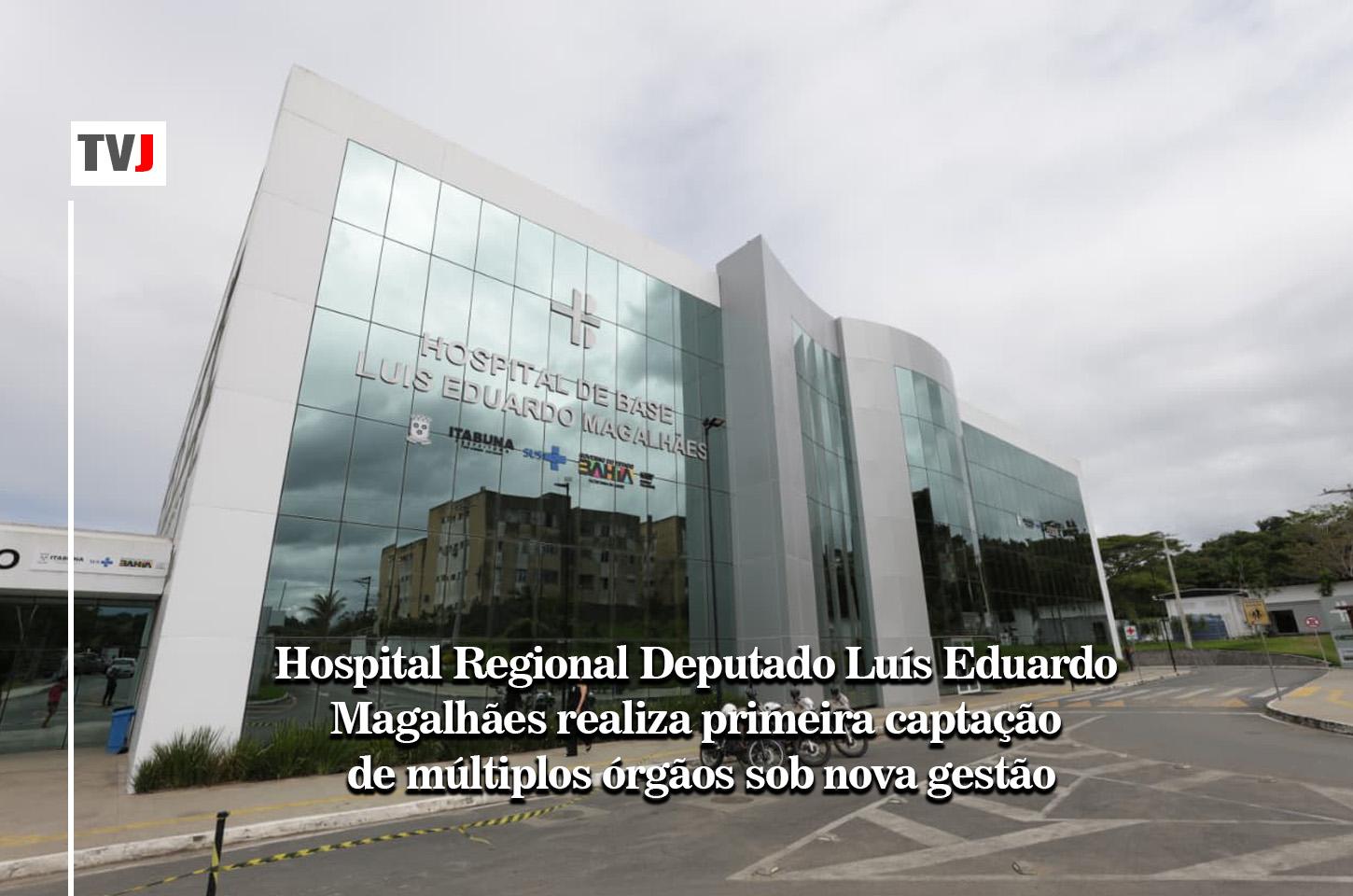 Hospital Regional Deputado Luís Eduardo Magalhães realiza primeira captação de múltiplos órgãos sob nova gestão