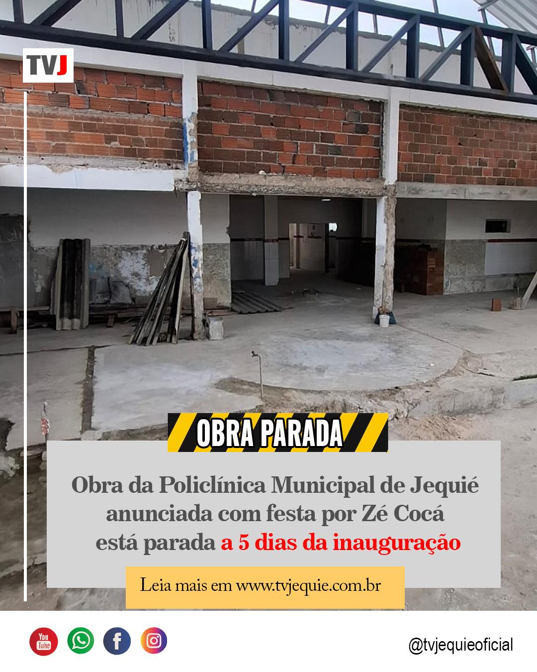 POLICLÍNICA DE JEQUIÉ ESTÁ COM OBRAS PARALISADAS