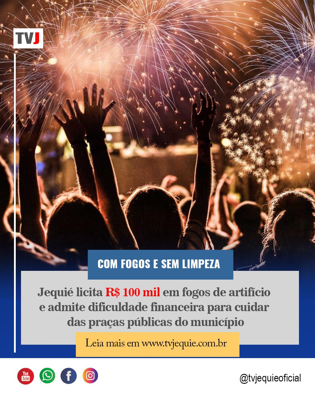 PREFEITURA DE JEQUIÉ LICITA QUASE R$ 100 MIL EM FOGOS ENQUANTO PEDE AJUDA PRIVADA PARA CUIDAR DAS PRAÇAS
