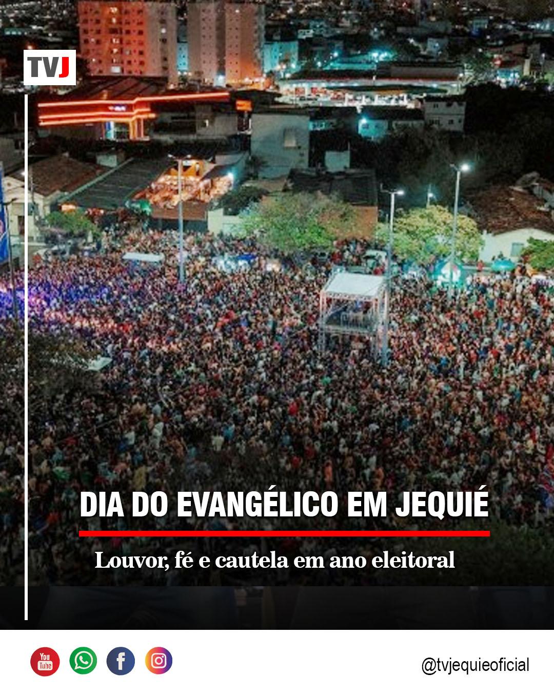 DIA DO EVANGÉLICO EM JEQUIÉ: FÉ E CAUTELA EM ANO ELEITORAL