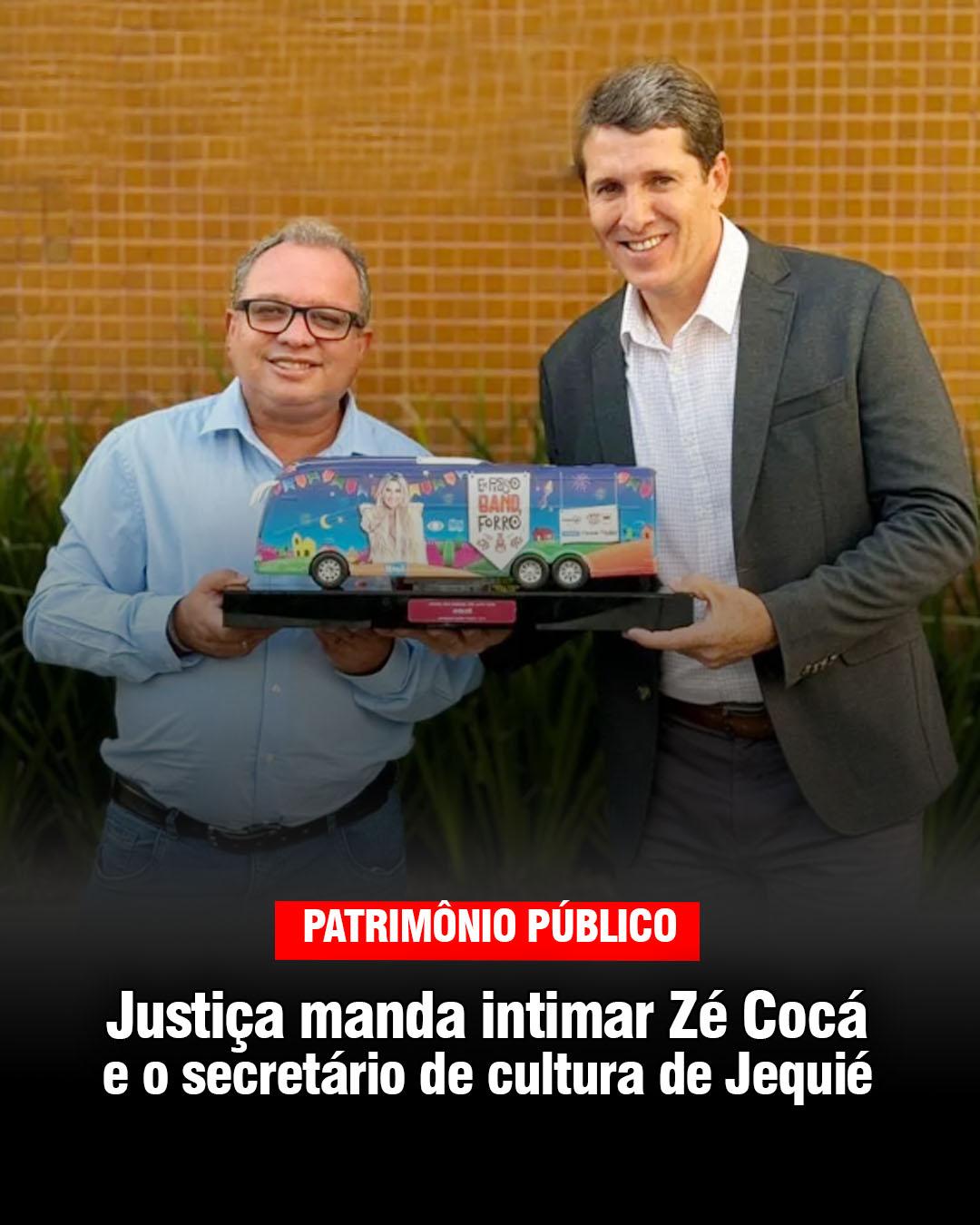 JUSTIÇA MANDA INTIMAR ZÉ COCÁ E SECRETÁRIO DE CULTURA DE JEQUIÉ
