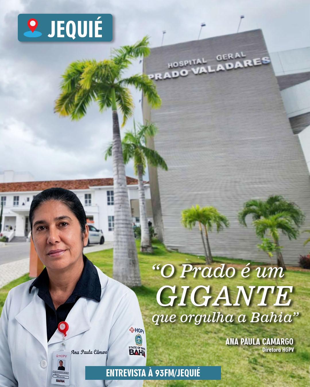 O PRADO É UM GIGANTE QUE ORGULHA A BAHIA, DIZ DIRETORA DA MAIOR UNIDADE DE SAÚDE DO INTERIOR