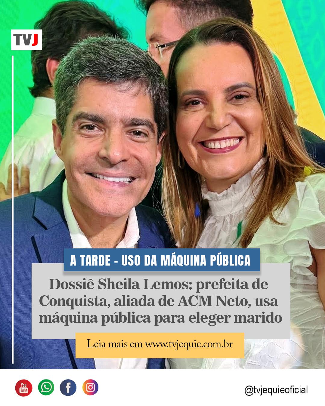 Dossiê Sheila Lemos: prefeita de  Conquista, aliada de ACM Neto, usa  máquina pública para eleger marido.