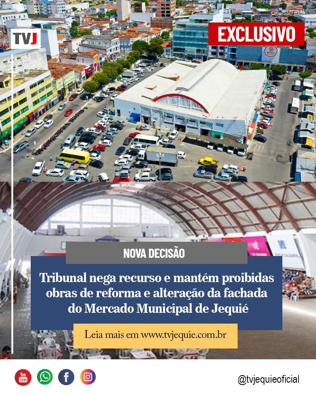 Tribunal nega recurso e mantém proibidas obras de reforma e alteração da fachada do Mercado Municipal de Jequié