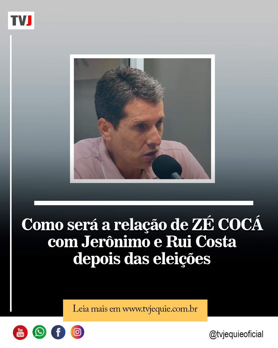 COMO SERÁ A RELAÇÃO DE ZÉ COCÁ COM JERÔNIMO E RUI COSTA DEPOIS DAS ELEIÇÕES?