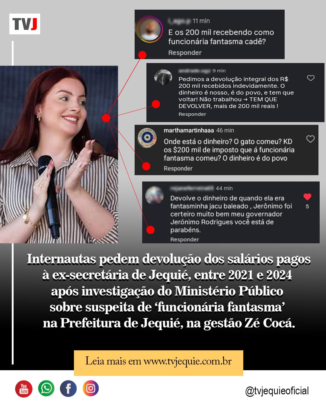 Internautas pedem devolução dos salários  pagos à ex-secretária entre 2021 e 2024  após investigação do Ministério Público  sobre suspeita de ‘funcionária fantasma’  na Prefeitura de Jequié.