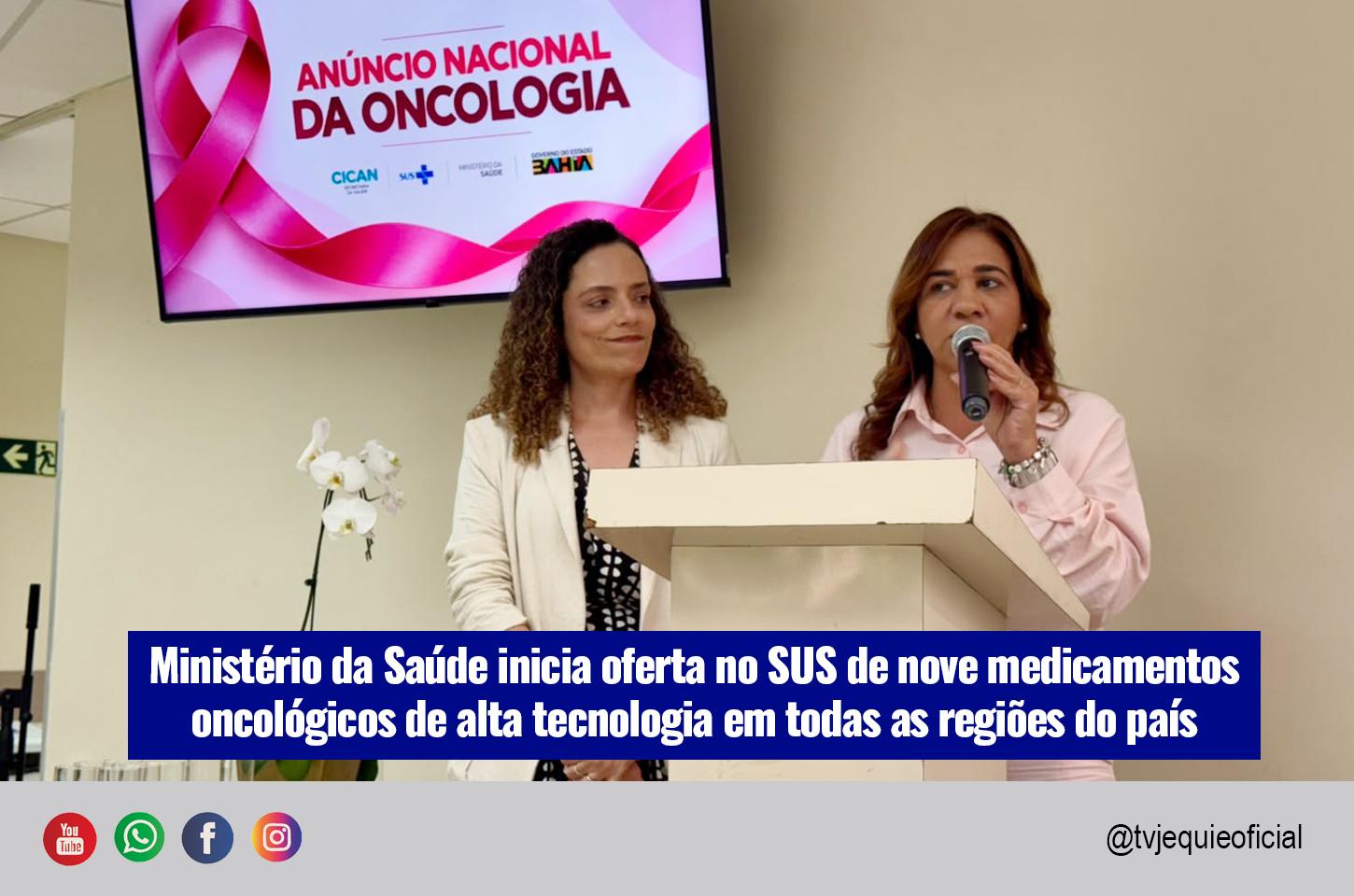 Ministério da Saúde inicia oferta no SUS de nove medicamentos oncológicos de alta tecnologia em todas as regiões do país