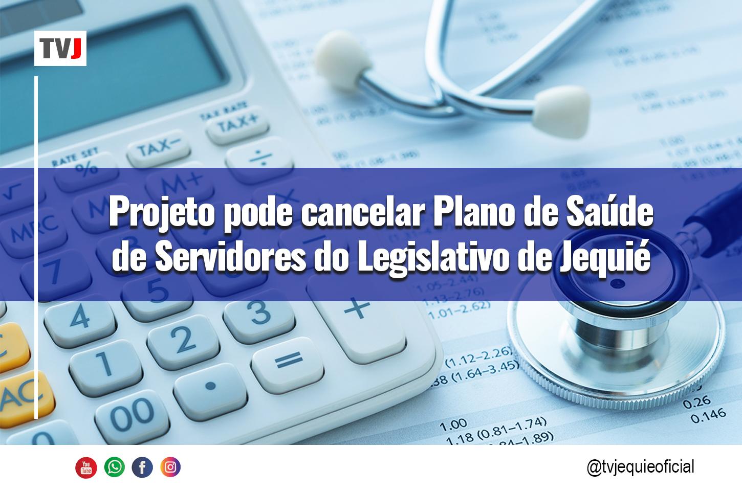  Projeto pode cancelar Plano de Saúde  de Servidores do Legislativo de Jequié
