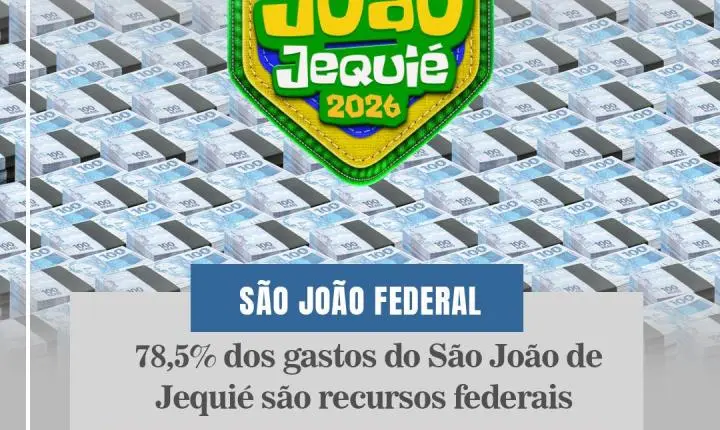 78,5% DOS GASTOS DO SÃO JOÃO DE JEQUIÉ SÃO DE RECURSOS FEDERAIS
