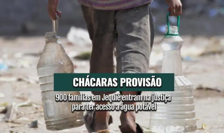 CHÁCARAS PROVISÃO: 900 famílias em Jequié entram na justiça para ter acesso a água potável