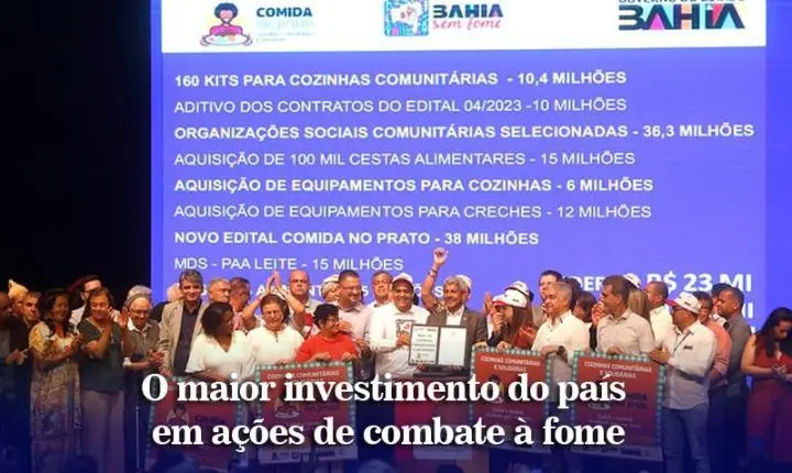 GOVERNO DA BAHIA REALIZA O MAIOR INVESTIMENTO DO PAÍS EM AÇÕES DE COMBATE À FOME