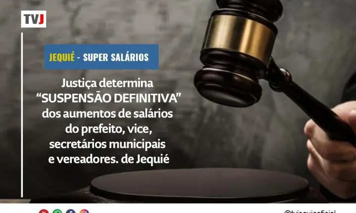 JUSTIÇA SUSPENDE AUMENTO DE SALÁRIOS DE PREFEITO, VICE, SECRETÁRIOS E VEREADORES 