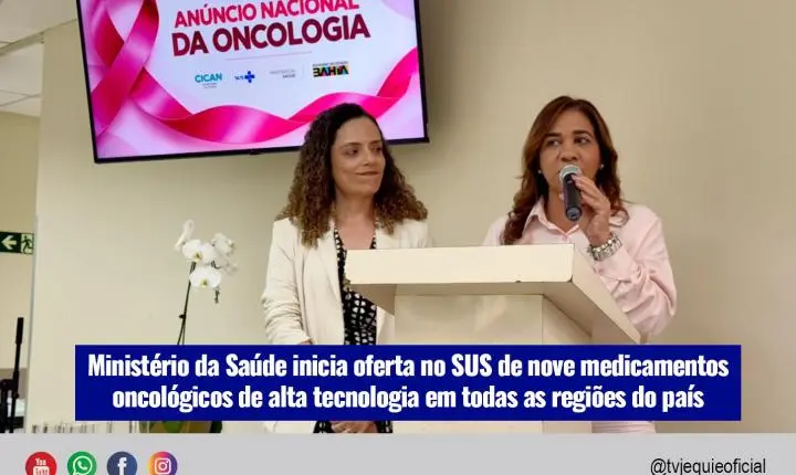 Ministério da Saúde inicia oferta no SUS de nove medicamentos oncológicos de alta tecnologia em todas as regiões do país
