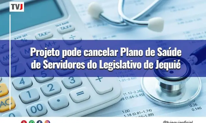  Projeto pode cancelar Plano de Saúde  de Servidores do Legislativo de Jequié