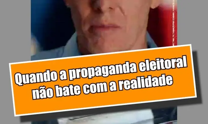 QUANDO A PROPAGANDA ELEITORIAL NÃO BATE COM A REALIDADE