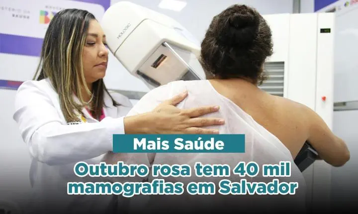 Sesab oferta 40 mil mamografias em Salvador e amplia número dos exames nas policlínicas regionais no Outubro Rosa